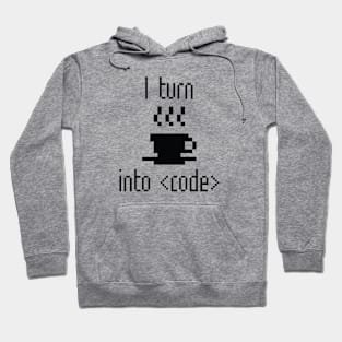 I Turn Coffee Into Code Hoodie